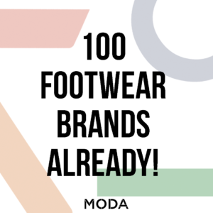 Moda 100 footwear brands OVER 100 BRANDS ANNOUNCED FOR MODA FOOTWEAR SHOW