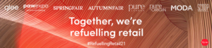 RefuellingRetail Banner 1 HYVE GROUP LAUNCHES THREE VIRTUAL FORUMS IN SEPTEMBER 2020 Autumn Fair @ Home, Glee Gathering and Fashion Together Showcasing over 500 brands virtually Refuelling Retail theme announced for 2021